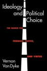 Ideology and Political Choice : The Search for Freedom, Justice, and Virtue - Book