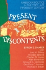 Present Discontents : American Politics in the Very Late Twentieth Century - Book