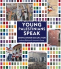Young Palestinians Speak : Living Under Occupation - Book