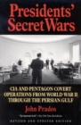 Presidents' Secret Wars : CIA and Pentagon Covert Operations from World War II Through the Persian Gulf War - Book