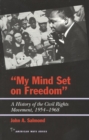 My Mind Set on Freedom : A History of the Civil Rights Movement, 1954-1968 - Book