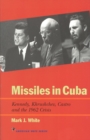 Missiles in Cuba : Kennedy, Khrushchev, Castro and the 1962 Crisis - Book