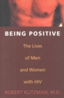 Being Positive : The Lives of Men and Women with HIV - Book