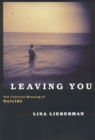 Leaving You : The Cultural Meaning of Suicide - Book