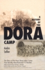 A History of the Dora Camp : The Untold Story of the Nazi Slave Labor Camp That Secretly Manufactured V-2 Rockets - Book