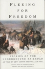 Fleeing for Freedom : Stories of the Underground Railroad as Told by Levi Coffin and William Still - Book