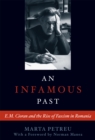 An Infamous Past : E.M. Cioran and the Rise of Fascism in Romania - Book