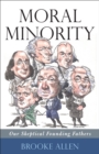 Moral Minority : Our Skeptical Founding Fathers - Book