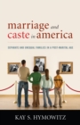 Marriage and Caste in America : Separate and Unequal Families in a Post-Marital Age - Book