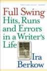 Full Swing : Hits, Runs and Errors in a Writer's Life - Book