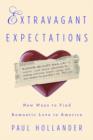 Extravagant Expectations : New Ways To Find Romantic Love In America - Book