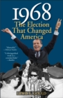 1968 : The Election That Changed America - Book