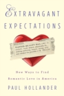Extravagant Expectations : New Ways To Find Romantic Love In America - eBook
