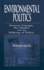 Environmental Politics : Interest Groups, the Media, and the Making of Policy - Book