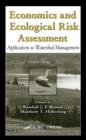 Economics and Ecological Risk Assessment : Applications to Watershed Management - Book