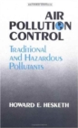 Air Pollution Control : Traditional Hazardous Pollutants, Revised Edition - Book