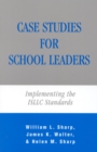 Case Studies for School Leaders : Implementing the ISLLC Standards - Book