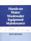 Hands On Water and Wastewater Equipment Maintenance, Volume II - Book