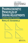 Pharmacokinetic Principles of Dosing Adjustments : Understanding the Basics - Book