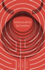 Unbearable Splendor - Book