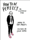 How to Be Perfect : An Illustrated Guide - Book