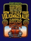 How to Keep Your Volkswagen Alive : A Manual of Step-by-Step Procedures for the Compleat Idiot - Book