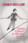 Clergy Self-Care : Finding a Balance for Effective Ministry - eBook