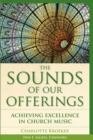 Sounds of Our Offerings : Achieving Excellence in Church Music - eBook