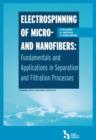 Electrospinning of Micro- and Nanofibers : Fundamentals in Separation and Filtration Processes - Book