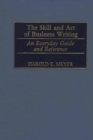 The Skill and Art of Business Writing : An Everyday Guide and Reference - Book