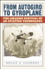 From Autogiro to Gyroplane : The Amazing Survival of an Aviation Technology - Book