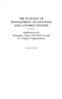 The Ecology of Management Accounting and Control Systems : Implications for Managing Teams and Work Groups in Complex Organizations - Book