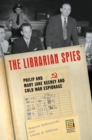 The Librarian Spies : Philip and Mary Jane Keeney and Cold War Espionage - eBook