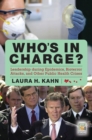 Who's in Charge? : Leadership during Epidemics, Bioterror Attacks, and Other Public Health Crises - eBook