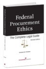 Federal Procurement Ethics : The Complete Legal Guide - Book