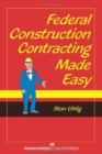 Federal Construction Contracting Made Easy - Book