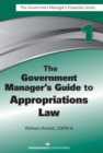 The Government Manager's Guide to Appropriations Law - Book