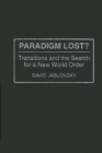 Paradigm Lost? : Transitions and the Search for a New World Order - eBook
