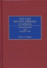 The Last British Liberals in Africa : Michael Blundell and Garfield Todd - eBook