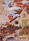 The Once & Future Gardener : Garden Writing from the Golden Age of Magazines: 1900-1940 - Book