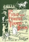 The Field and Forest Handy Book : New Ideas for Out of Doors - Book