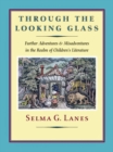 Through the Looking Glass : Further Adventures & Misadventures in the Realm of Children's Literature - Book