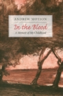 In the Blood : A Memoir of My Childhood - Book