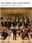 The Handel and Haydn Society : Bringing Music to Life for 200 Years - Book
