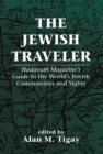 The Jewish Traveler : Hadassah Magazine's Guide to the World's Jewish Communities and Sights - Book