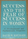 Success and the Fear of Success in Women : A Developmental and Psychodynamic Perspective (The Master Work Series) - Book