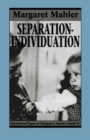 Separation--Individuation : Essays in Honor of Margaret S. Mahler - Book