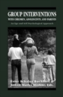 Group Interventions with Children, Adolescents, and Parents Group Interventions With Children, Adolescents, and Parents Group Interventions With Children, Adolescents, and Parents : An Ego and Self Ps - Book