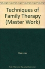 Techniques of Family Therapy - Book