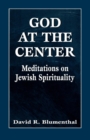 God at the Center : Meditations on Jewish Spirituality - Book